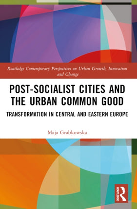 Postsocialist Cities and the Urban Common Good