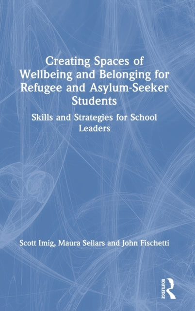 Creating Spaces of Wellbeing and Belonging for Refugee and AsylumSeeker Students