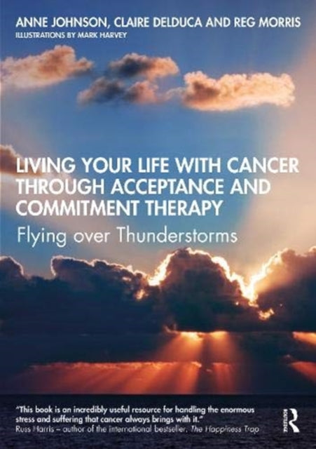 Living Your Life with Cancer through Acceptance and Commitment Therapy: Flying over Thunderstorms