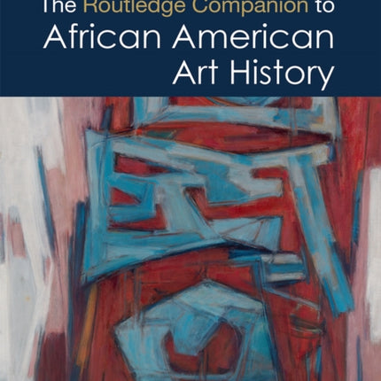 The Routledge Companion to African American Art History