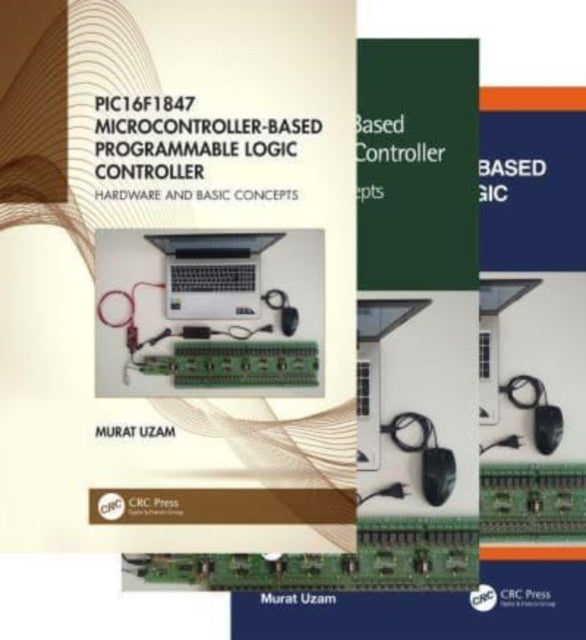 PIC16F1847 MicrocontrollerBased Programmable Logic Controller Three Volume Set