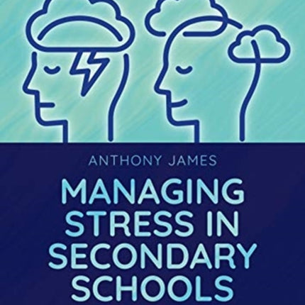 Managing Stress in Secondary Schools: A Whole-School Approach for Staff and Students