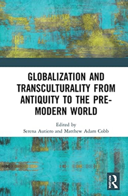 Globalization and Transculturality from Antiquity to the PreModern World