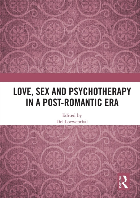 Love Sex and Psychotherapy in a PostRomantic Era