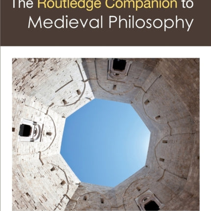 The Routledge Companion to Medieval Philosophy