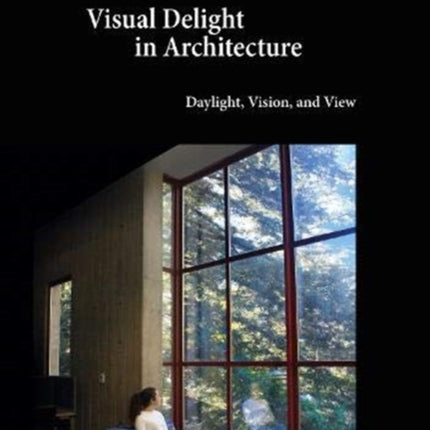 Visual Delight in Architecture: Daylight, Vision, and View