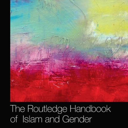 The Routledge Handbook of Islam and Gender