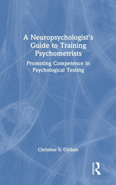 A Neuropsychologists Guide to Training Psychometrists