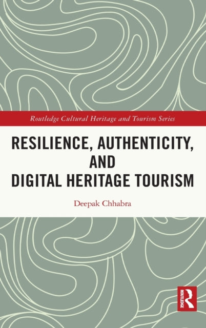 Resilience Authenticity and Digital Heritage Tourism