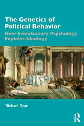 The Genetics of Political Behavior How