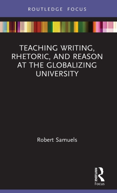 Teaching Writing Rhetoric and Reason at the Globalizing University