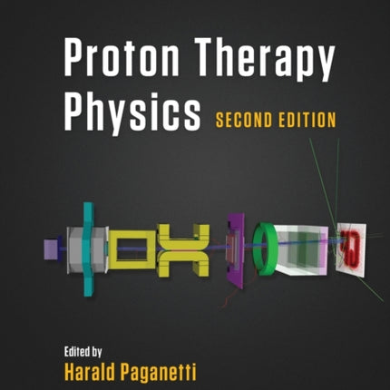 Proton Therapy Physics Second Edition