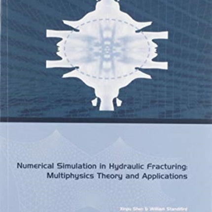 Numerical Simulation in Hydraulic Fracturing Multiphysics Theory and Applications