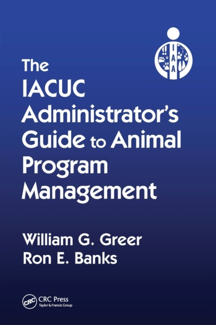 The IACUC Administrators Guide to Animal Program