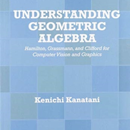 Understanding Geometric Algebra