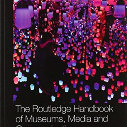 The Routledge Handbook of Museums Media and Communication
