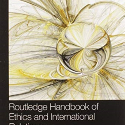 Routledge Handbook of Ethics and International
