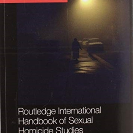 Routledge International Handbook of Sexual Homicide Studies