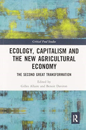 Ecology Capitalism and the New Agricultural Economy