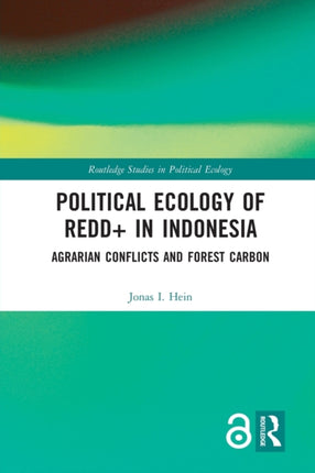 Political Ecology of REDD in Indonesia Agrarian Conflicts and Forest Carbon