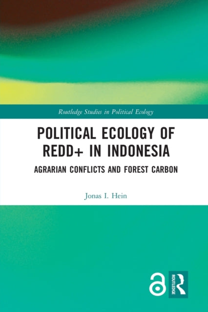 Political Ecology of REDD in Indonesia Agrarian Conflicts and Forest Carbon