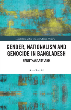 Gender Nationalism and Genocide in Bangladesh