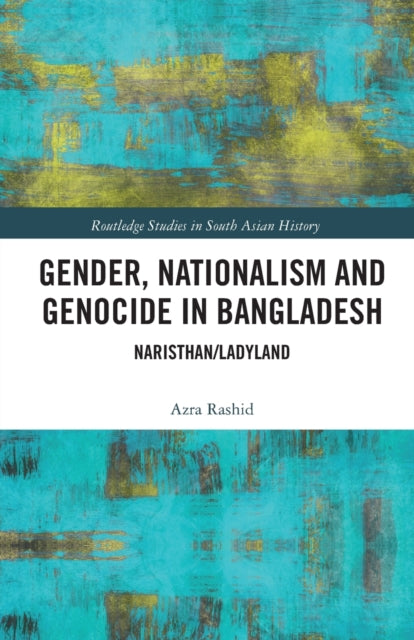 Gender Nationalism and Genocide in Bangladesh