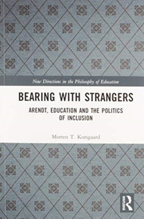 Bearing with Strangers Arendt Education and the Politics of Inclusion