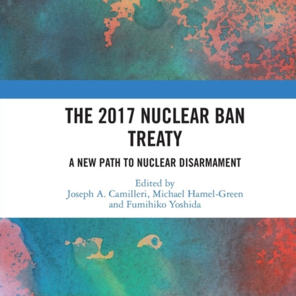The 2017 Nuclear Ban Treaty