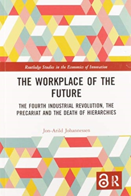 The Workplace of the Future: The Fourth Industrial Revolution, the Precariat and the Death of Hierarchies