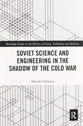 Soviet Science and Engineering in the Shadow of the Cold War