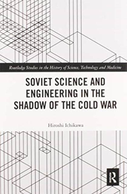 Soviet Science and Engineering in the Shadow of the Cold War