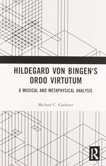 Hildegard von Bingen's Ordo Virtutum: A Musical and Metaphysical Analysis