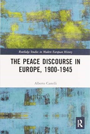 The Peace Discourse in Europe 19001945