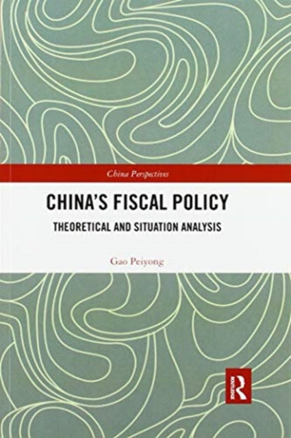 Chinas Fiscal Policy Theoretical and Situation Analysis