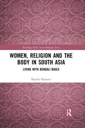 Women Religion and the Body in South Asia