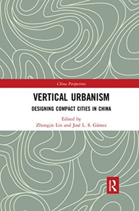 Vertical Urbanism: Designing Compact Cities in China