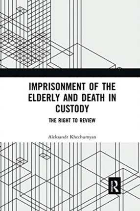 Imprisonment of the Elderly and Death in Custody The Right to Review