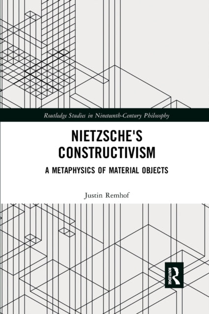 Nietzsches Constructivism A Metaphysics of