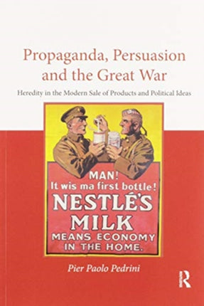 Propaganda Persuasion and the Great War