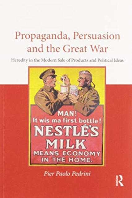 Propaganda Persuasion and the Great War