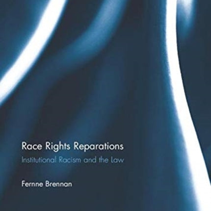 Race Rights Reparations Institutional Racism and the Law