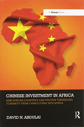 Chinese Investment in Africa How African Countries Can Position Themselves to Benefit from Chinas Foray into Africa