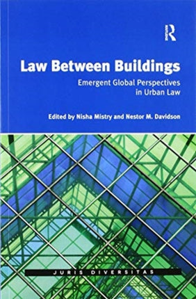 Law Between Buildings Emergent Global Perspectives in Urban Law