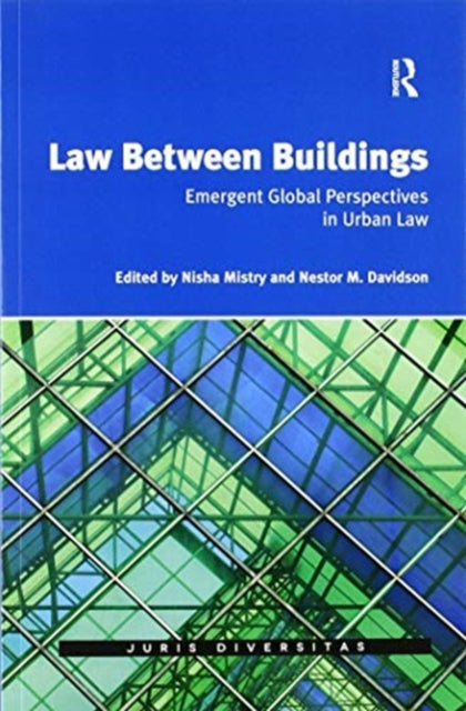 Law Between Buildings Emergent Global Perspectives in Urban Law