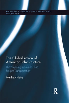 The Globalization of American Infrastructure The Shipping Container and Freight Transportation