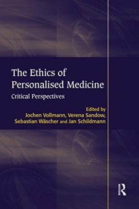 The Ethics of Personalised Medicine Critical Perspectives