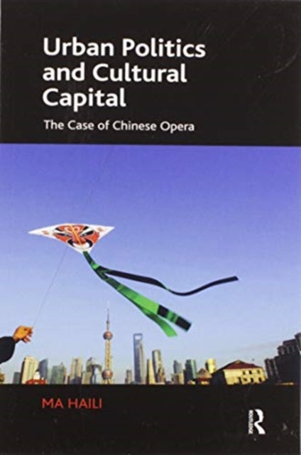 Urban Politics and Cultural Capital The Case of Chinese Opera