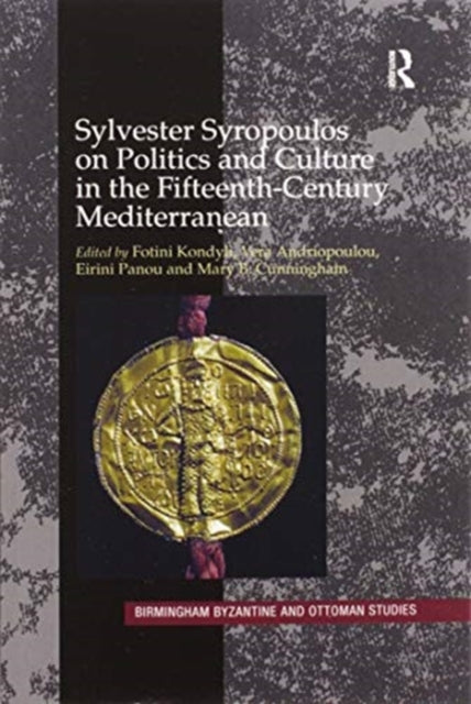 Sylvester Syropoulos on Politics and Culture in the FifteenthCentury Mediterranean