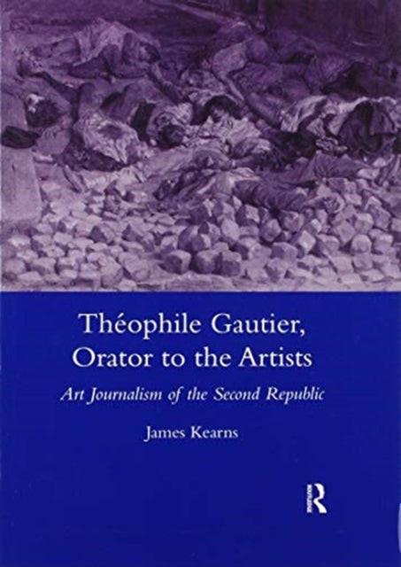 Theophile Gautier Orator to the Artists Art Journalism of the Second Republic Legenda Main
